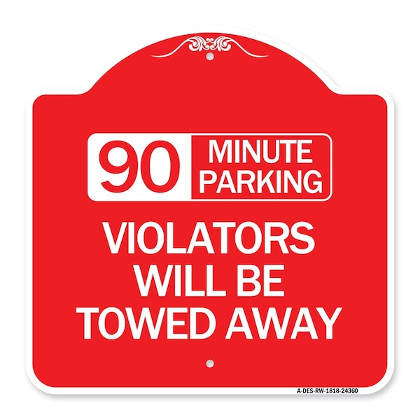 90 Minute Parking Violators Will Towed Away, Red & White Aluminum Sign, 18" x 18", RW-1818-24360